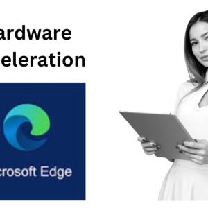 Mastering Hardware Acceleration in Microsoft Edge: Turn It On or Off with Ease